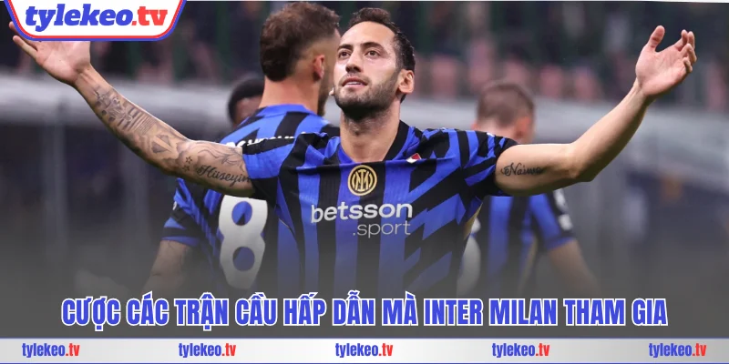 Cược các trận cầu hấp dẫn mà Inter Milan tham gia